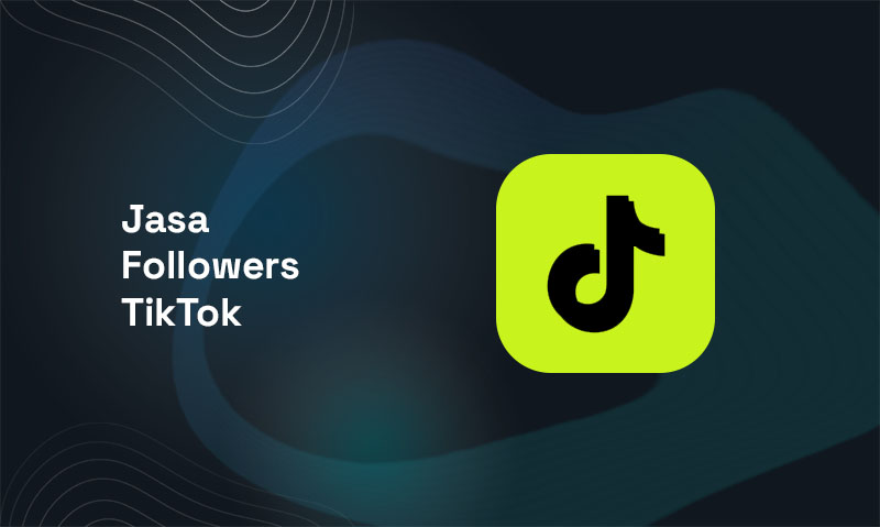 Layanan Jasa Followers TikTok