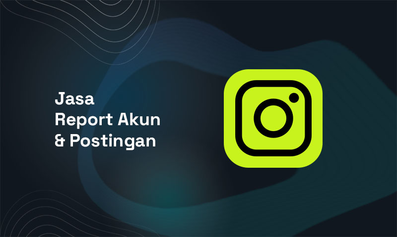 Layanan Jasa Report Akun & Postingan Instagram